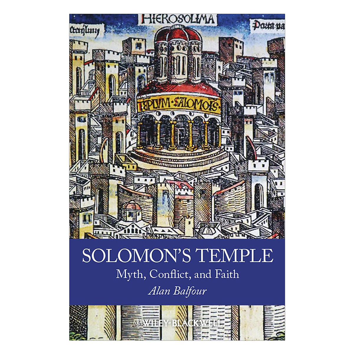 Solomon's Temple: Myth, Conflict, And Faith