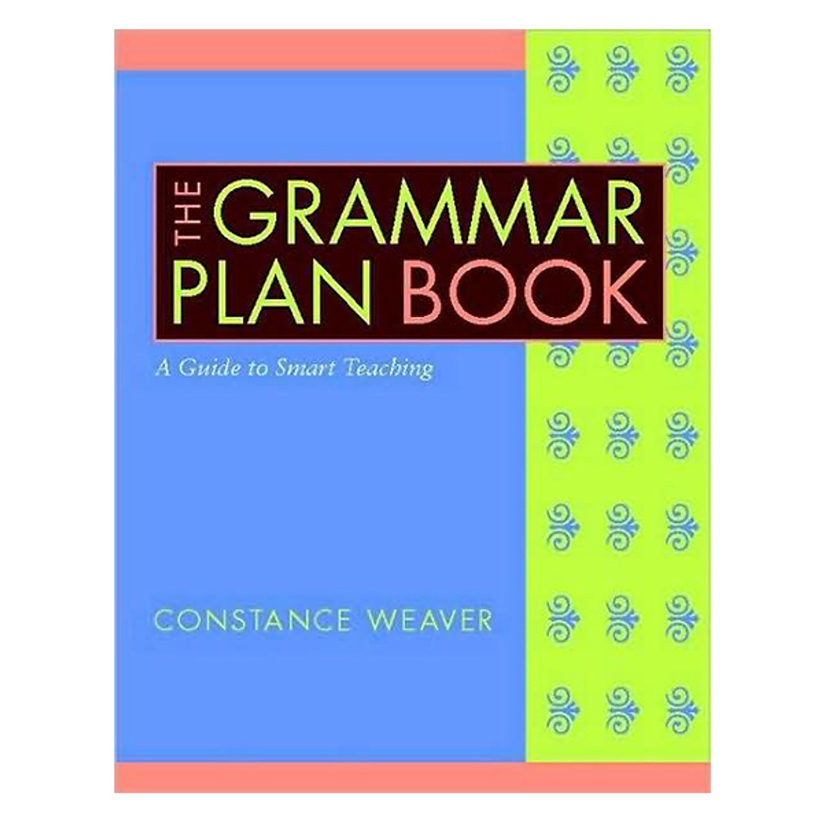 The Grammar Plan Book: A Guide To Smart Teaching