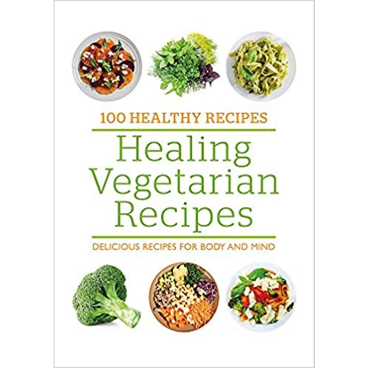 100 Healthy Recipes: Healing Vegetarian Recipes