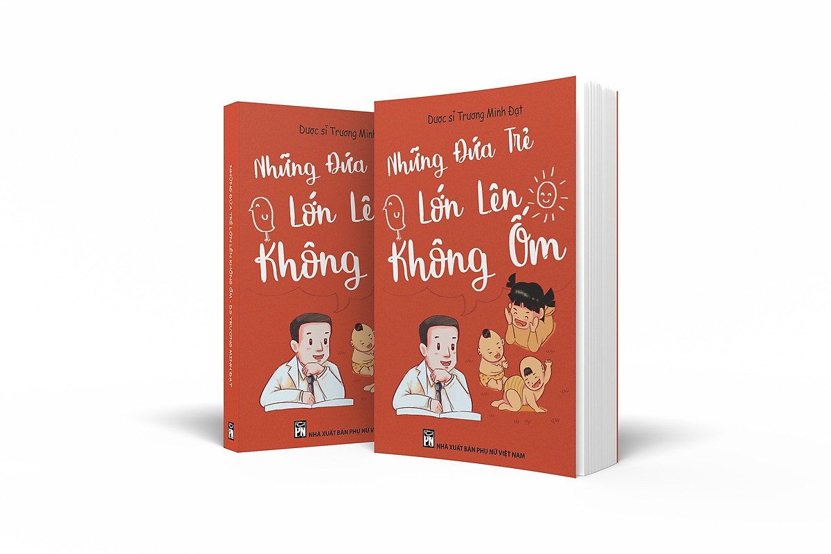 Sách " Những đứa trẻ lớn lên không ốm" - Dược Sĩ Trương Minh Đạt