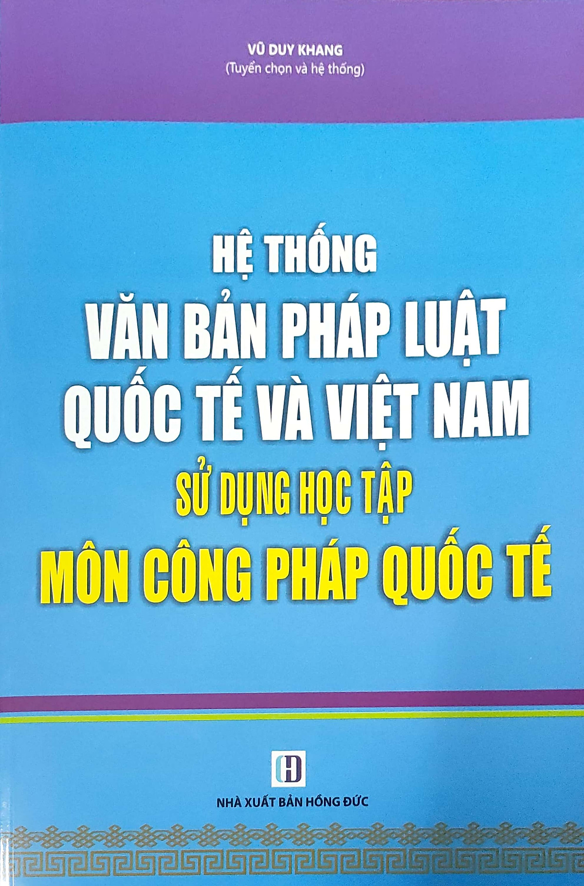 Hệ thống văn bản pháp luật quốc tế và Việt Nam - Sử dụng học tập môn công pháp quốc tế