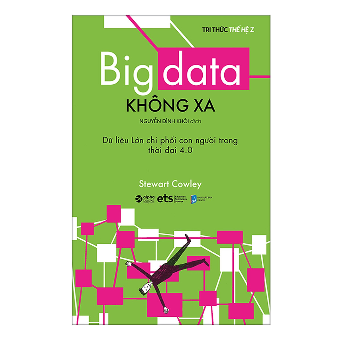 Combo Sách : Big Data Không Xa - Dữ Liệu Lớn Chi Phối Con Người Trong Thời đại 4.0 + Big Data - Dữ Liệu Lớn