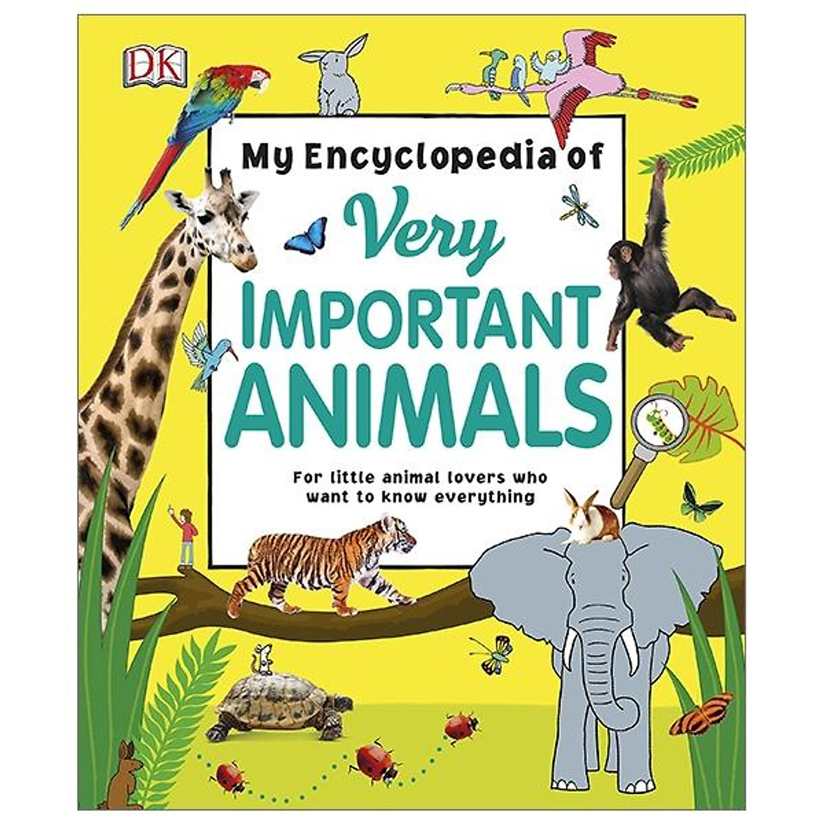 My Encyclopedia of Very Important Animals: For Little Animal Lovers Who  Want to Know Everything (My