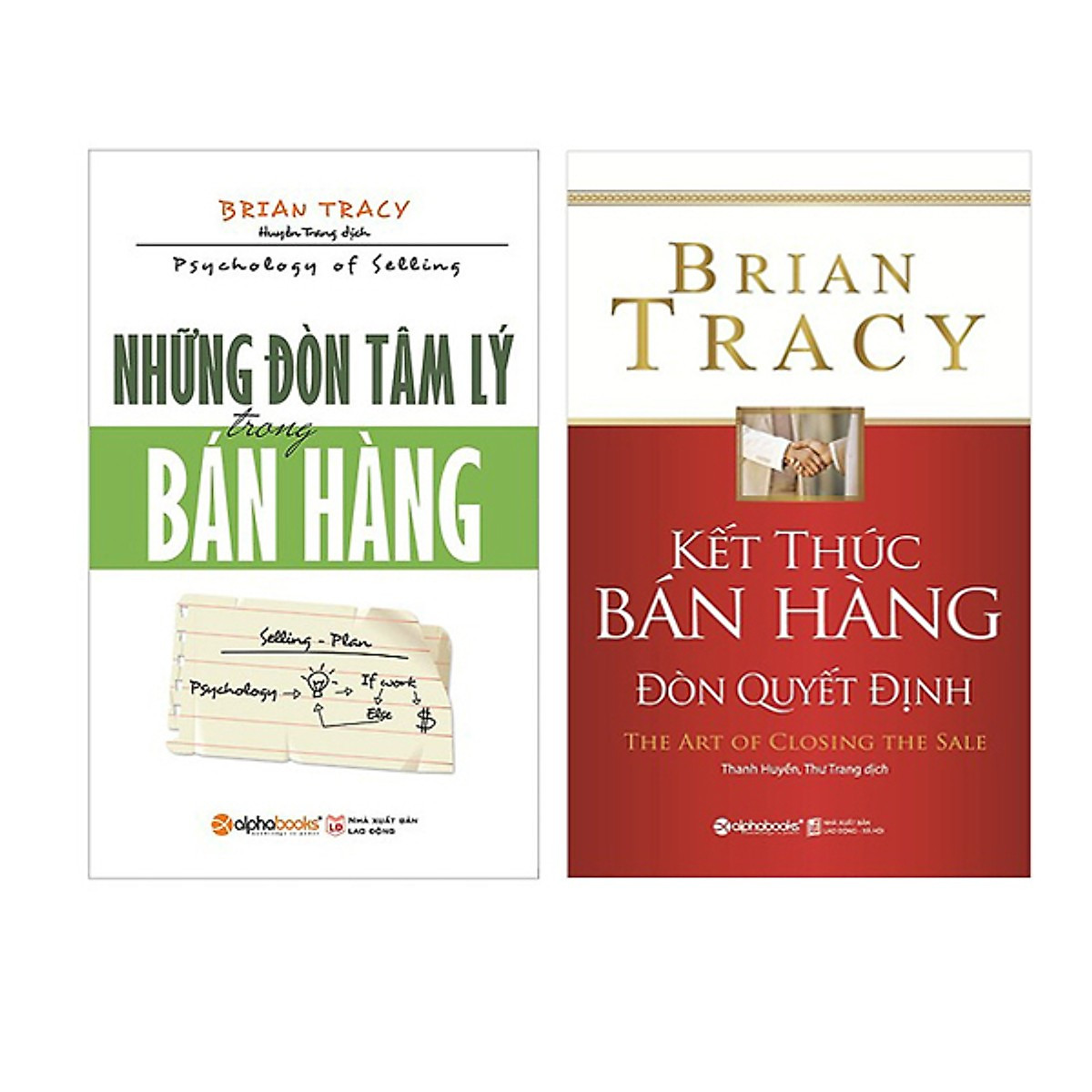 Nghệ Thuật Bán Hàng Đỉnh Cao Của Brian Tracy ( Những Đòn Tâm Lý Trong Bán Hàng + Kết Thúc Bán Hàng Đòn Quyết Định ) (Tặng kèm Tickbook)