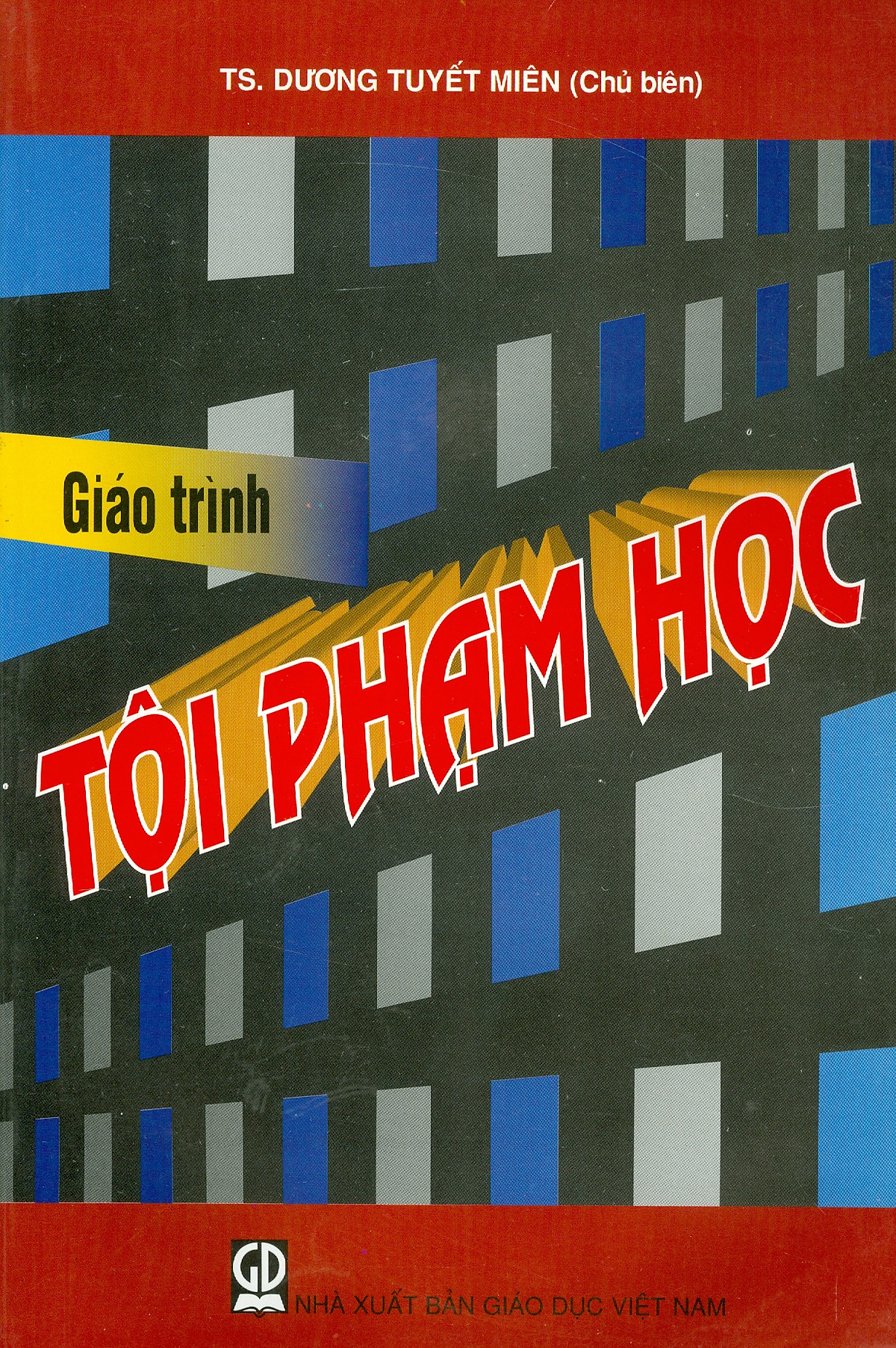 Giáo Trình Tội Phạm Học (Dùng trong các trường đại học chuyên ngành Luật, An ninh, Công an)