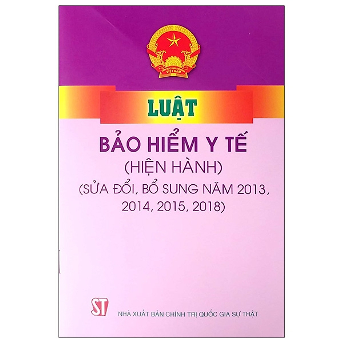 Luật Bảo Hiểm Y Tế (Hiện Hành) (Sửa Đổi, Bỗ Sung Năm 2013, 2014, 2015, 2018)