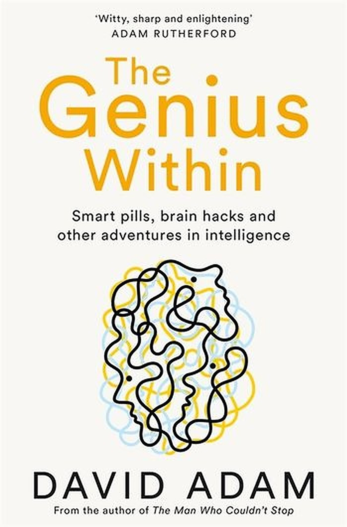 The Genius Within : Smart Pills, Brain Hacks and Adventures in Intelligence