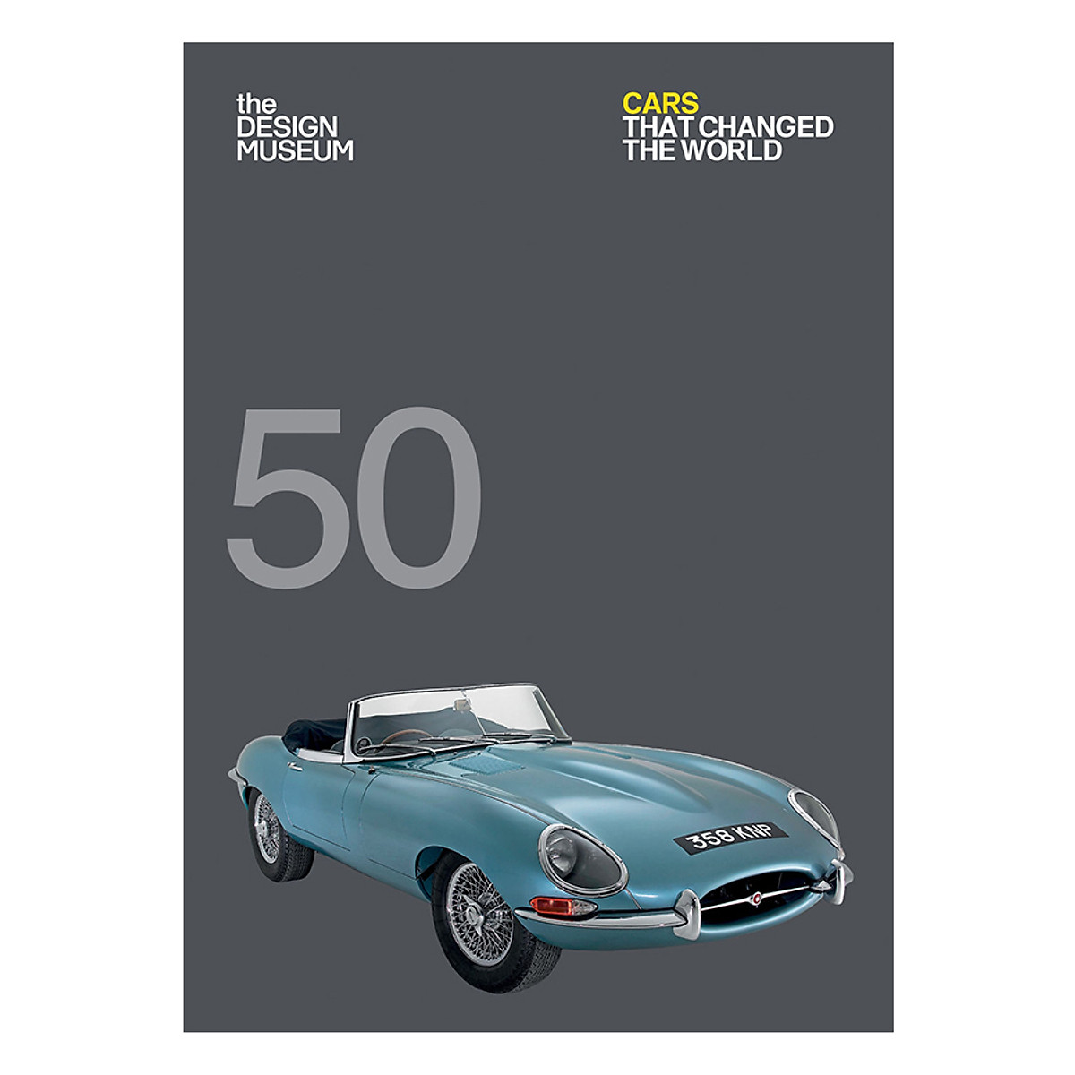 [Hàng thanh lý miễn đổi trả] Fifty Cars that Changed the World: Design Museum Fifty - Design Museum Fifty