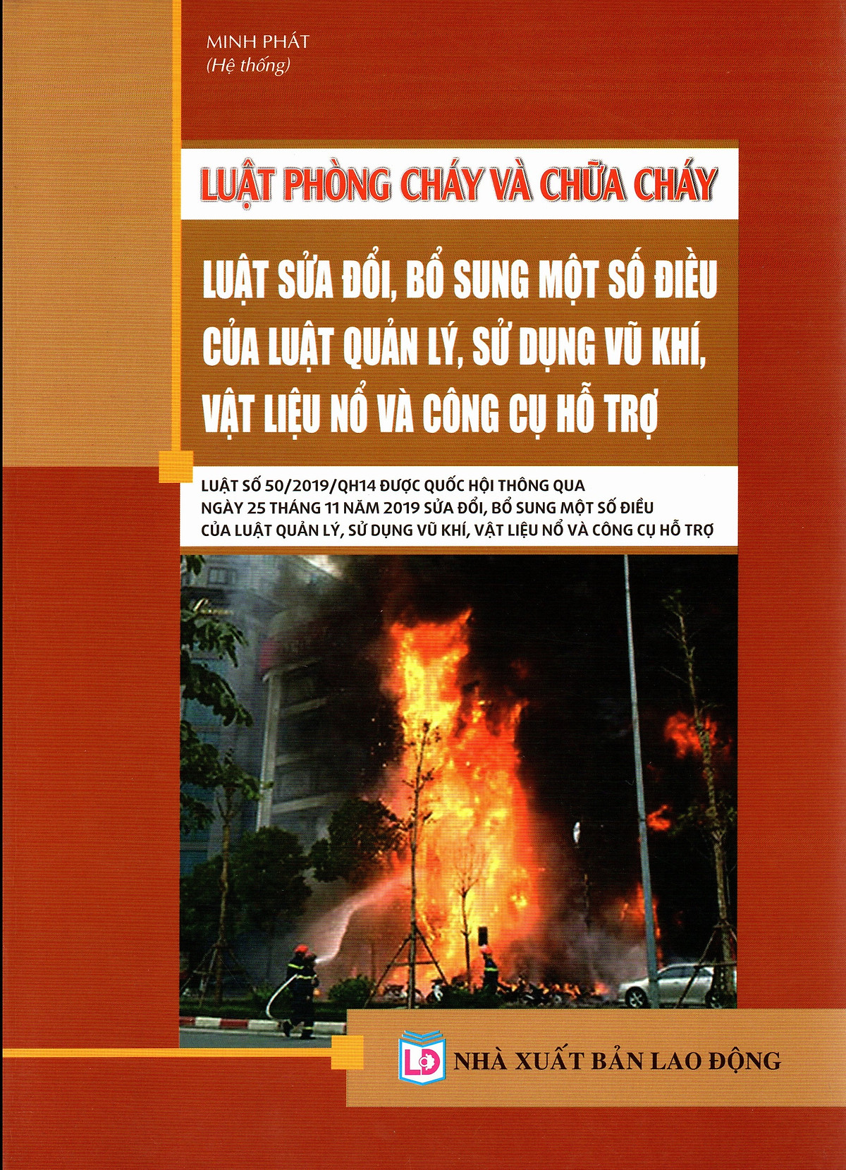 : LUẬT PHÒNG CHÁY VÀ CHỮA CHÁY – LUẬT SỬA ĐỔI, BỔ SUNG MỘT SỐ ĐIỀU CỦA LUẬT QUẢN LÝ, SỬ DỤNG VŨ KHÍ, VẬT LIỆU NỔ VÀ CÔNG CỤ HỖ TRỢ