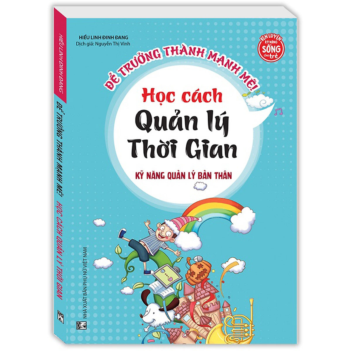 Kỹ năng quản lý bản thân - Học cách quản lý thời gian (sách bản quyền)