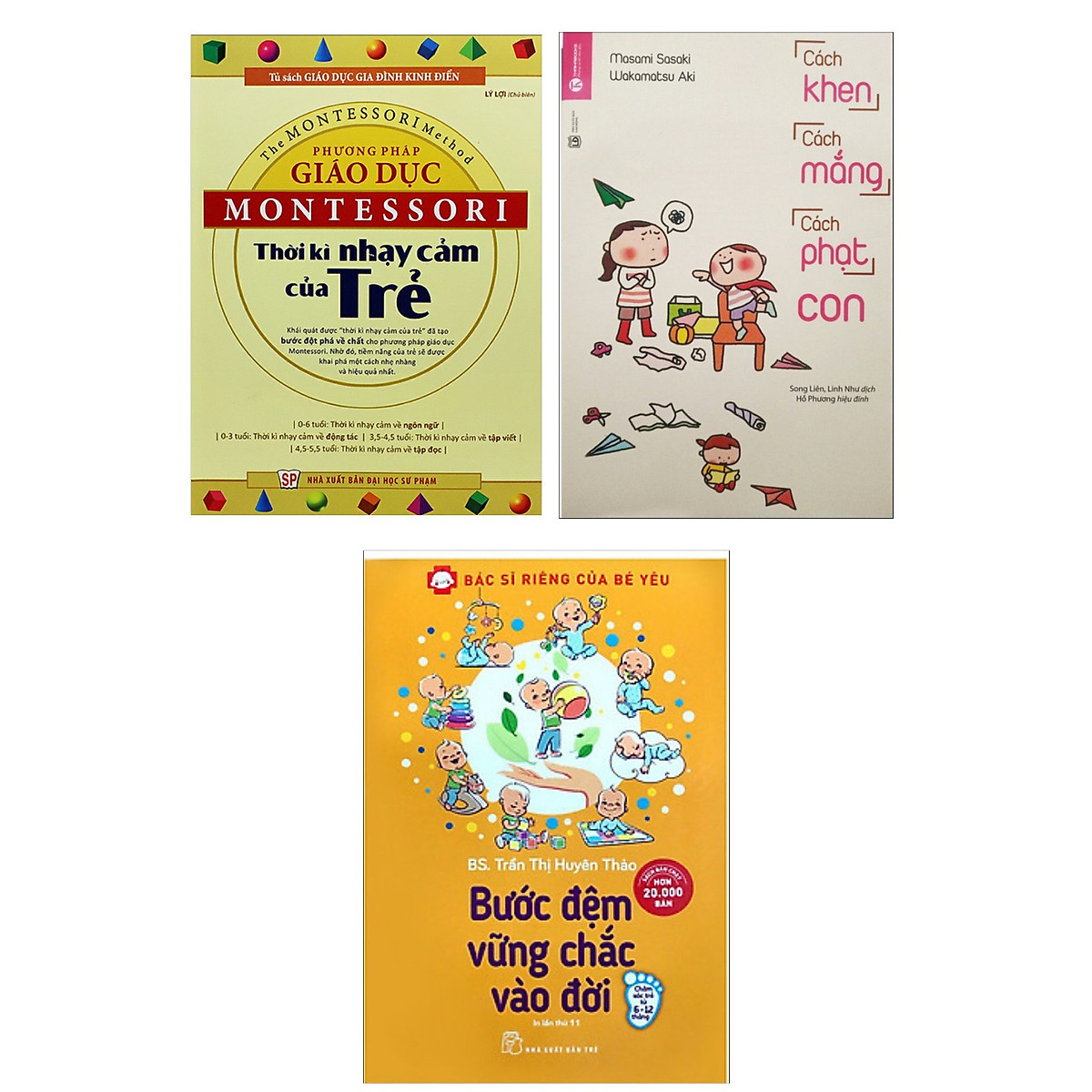 Combo 3 Cuốn Cẩm Nang Dạy Con Trẻ: Phương Pháp Giáo Dục Montessori - Thời Kỳ Nhạy Cảm Của Trẻ + Cách Khen, Cách Mắng, Cách Phạt Con + Bác Sĩ Riêng Của Bé Yêu - Bước Đệm Vững Chắc Vào Đời