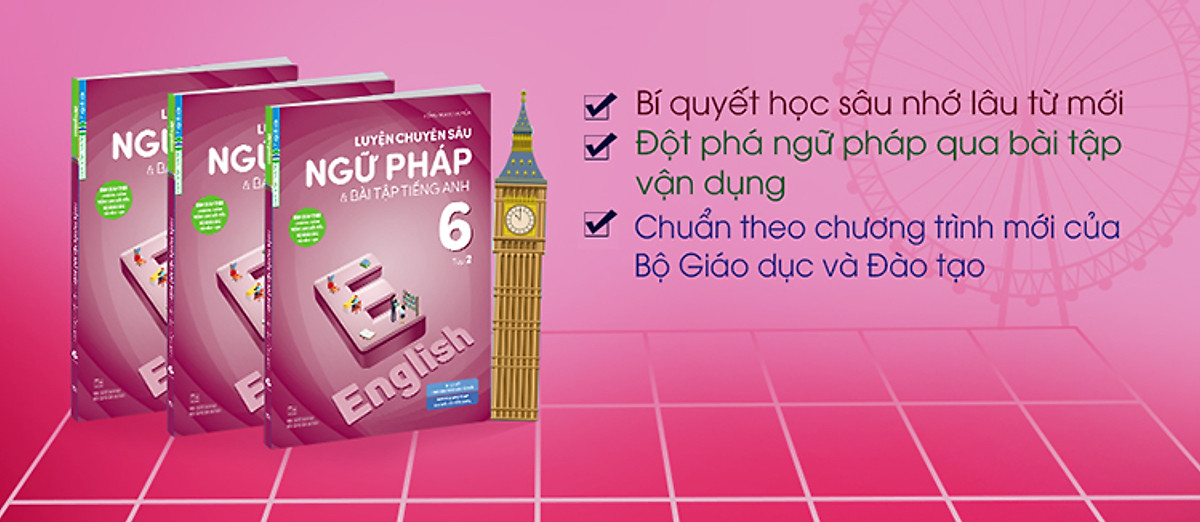 Luyện Chuyên Sâu Ngữ Pháp Và Bài Tập Tiếng Anh 6 Tập 2 (Chương Trình Mới)