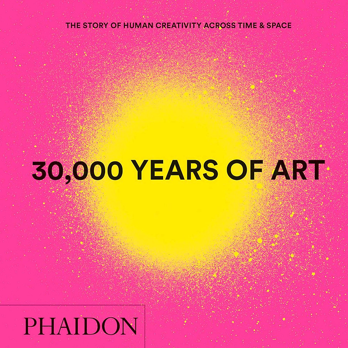 30,000 Years of Art : The Story of Human Creativity across Time and Space