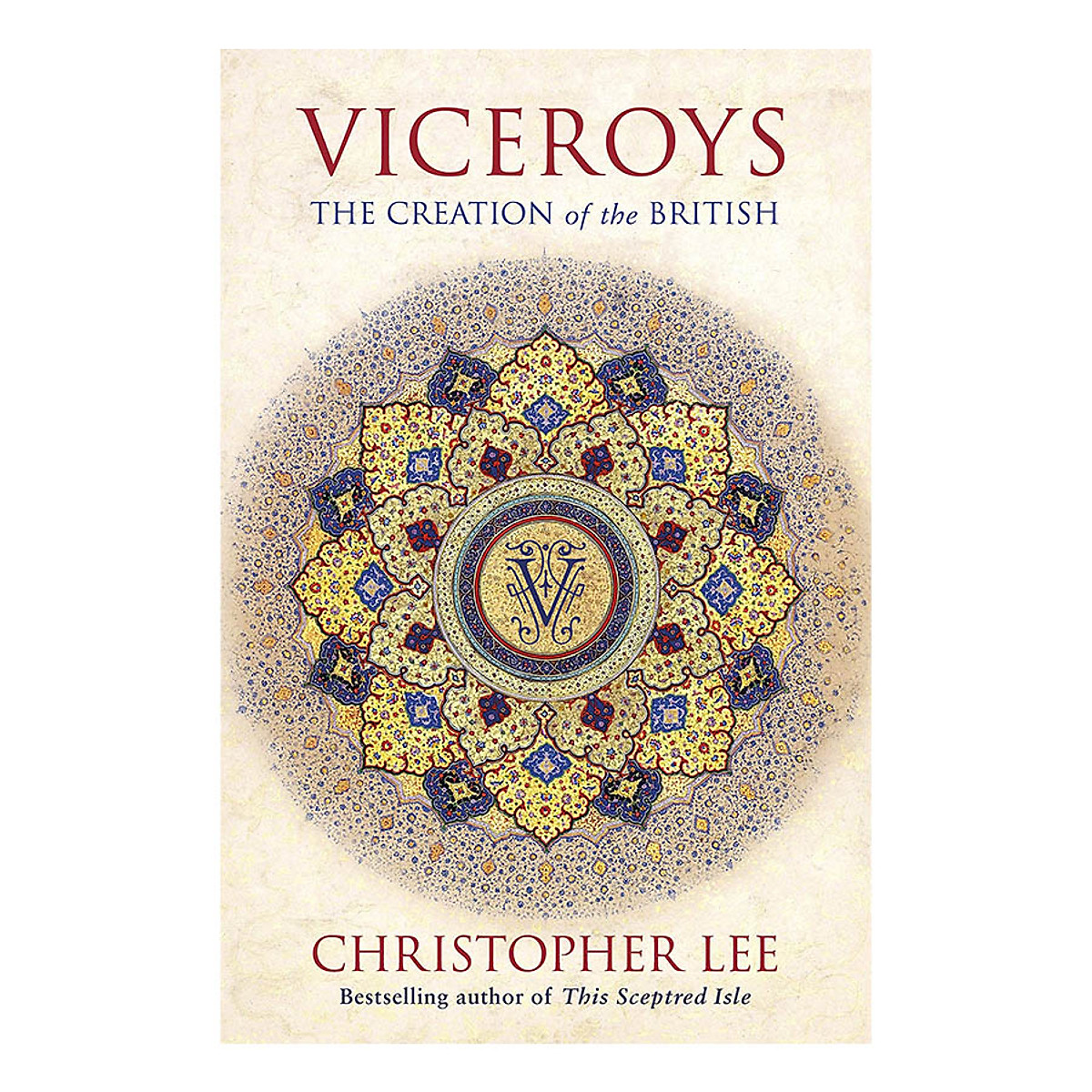 Viceroys: The Creation of the British
