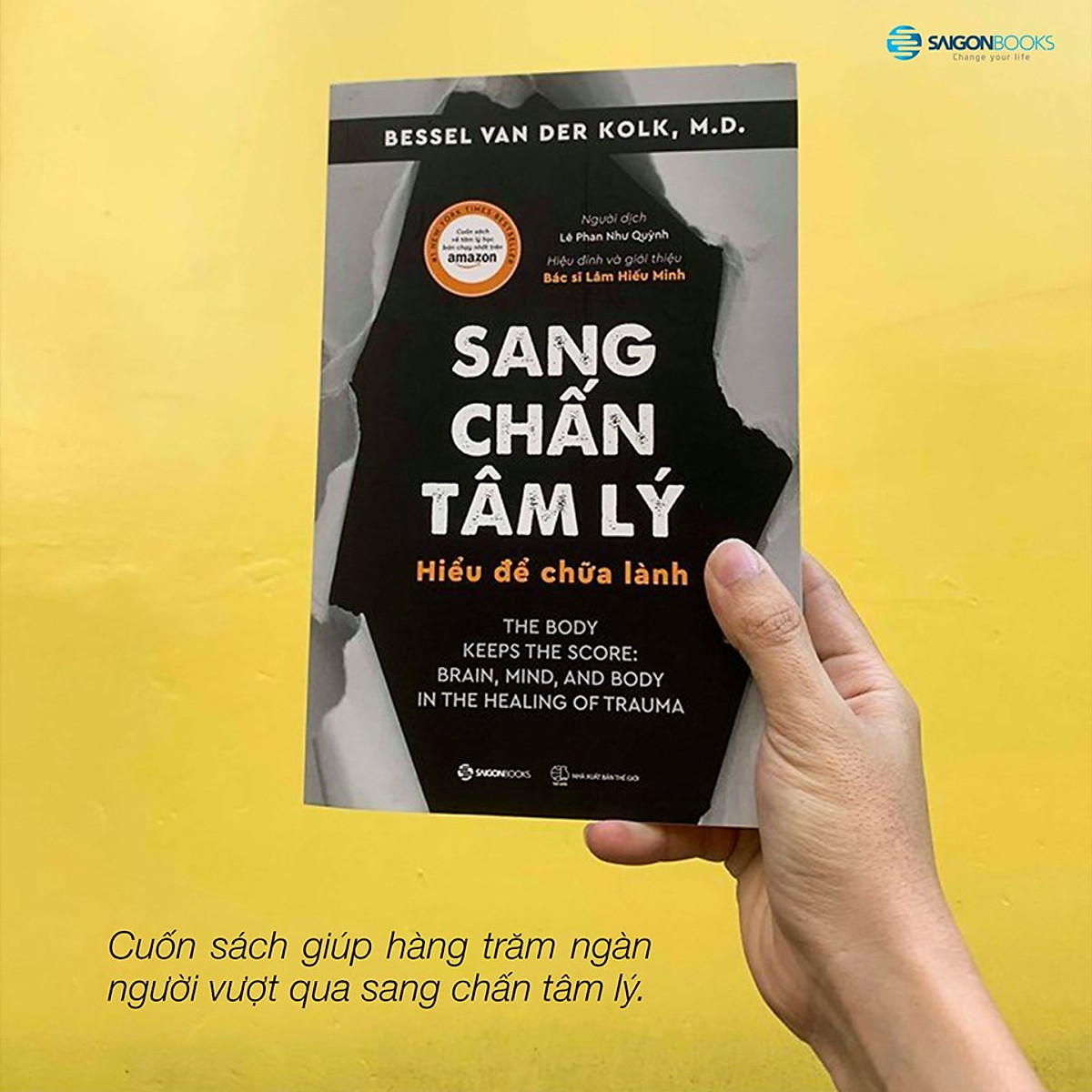 Sang chấn tâm lý - Hiểu để chữa lành (The Body Keeps the Score: Brain, Mind, and Body in the Healing of Trauma) - Tác giả: Bessel Van Der Kolk, M.D