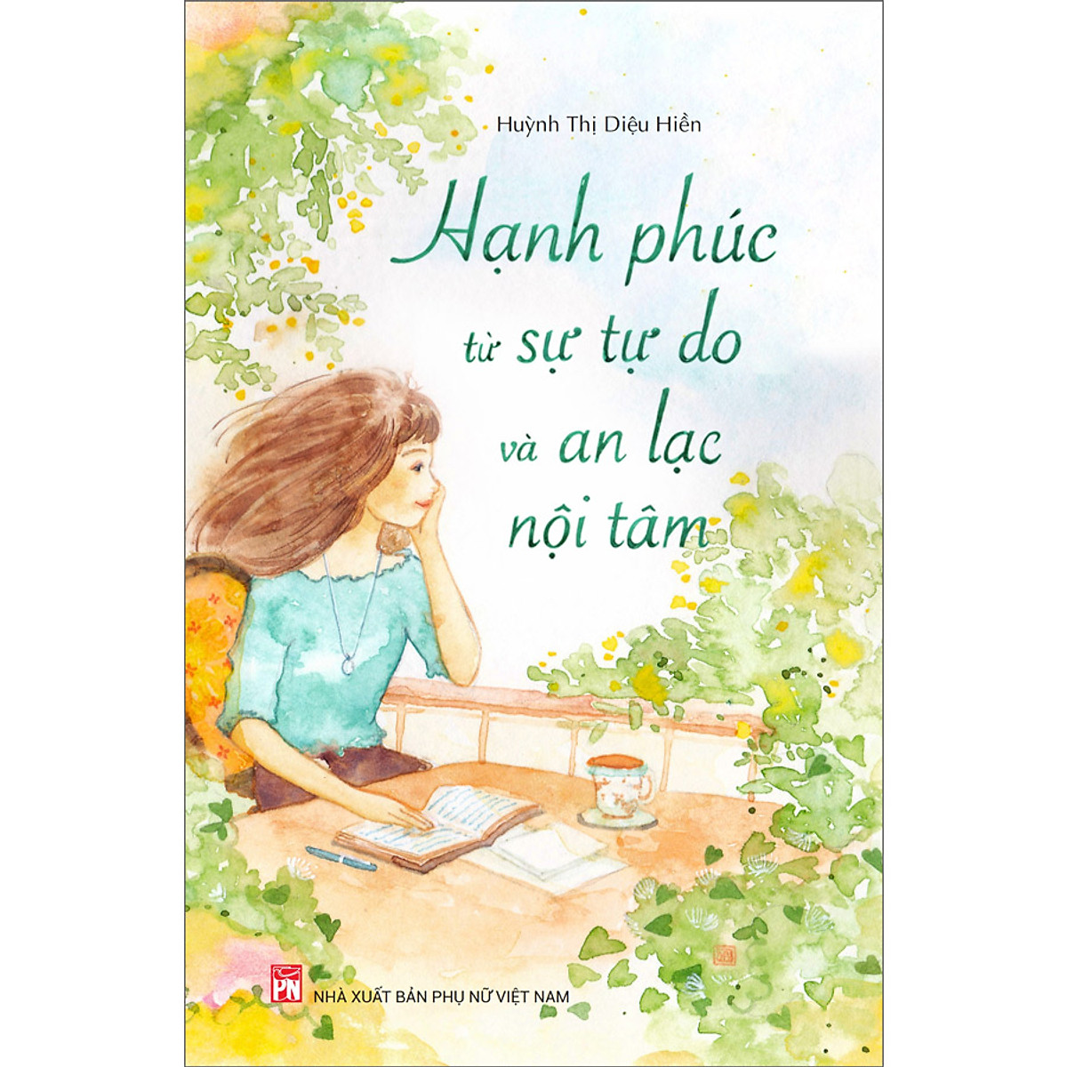 Hạnh Phúc Từ Sự Tự Do Vàn An Lạc Nội Tâm - Sách nghệ thuật sống đẹp