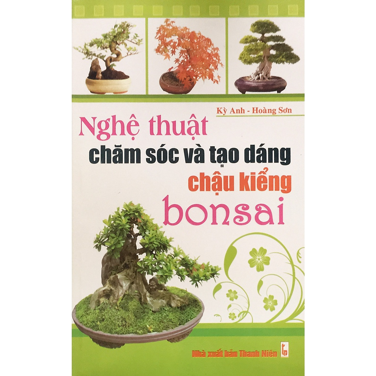 Nghệ thuật chăm sóc và tạo dáng chậu kiểng bonsai (ND32)