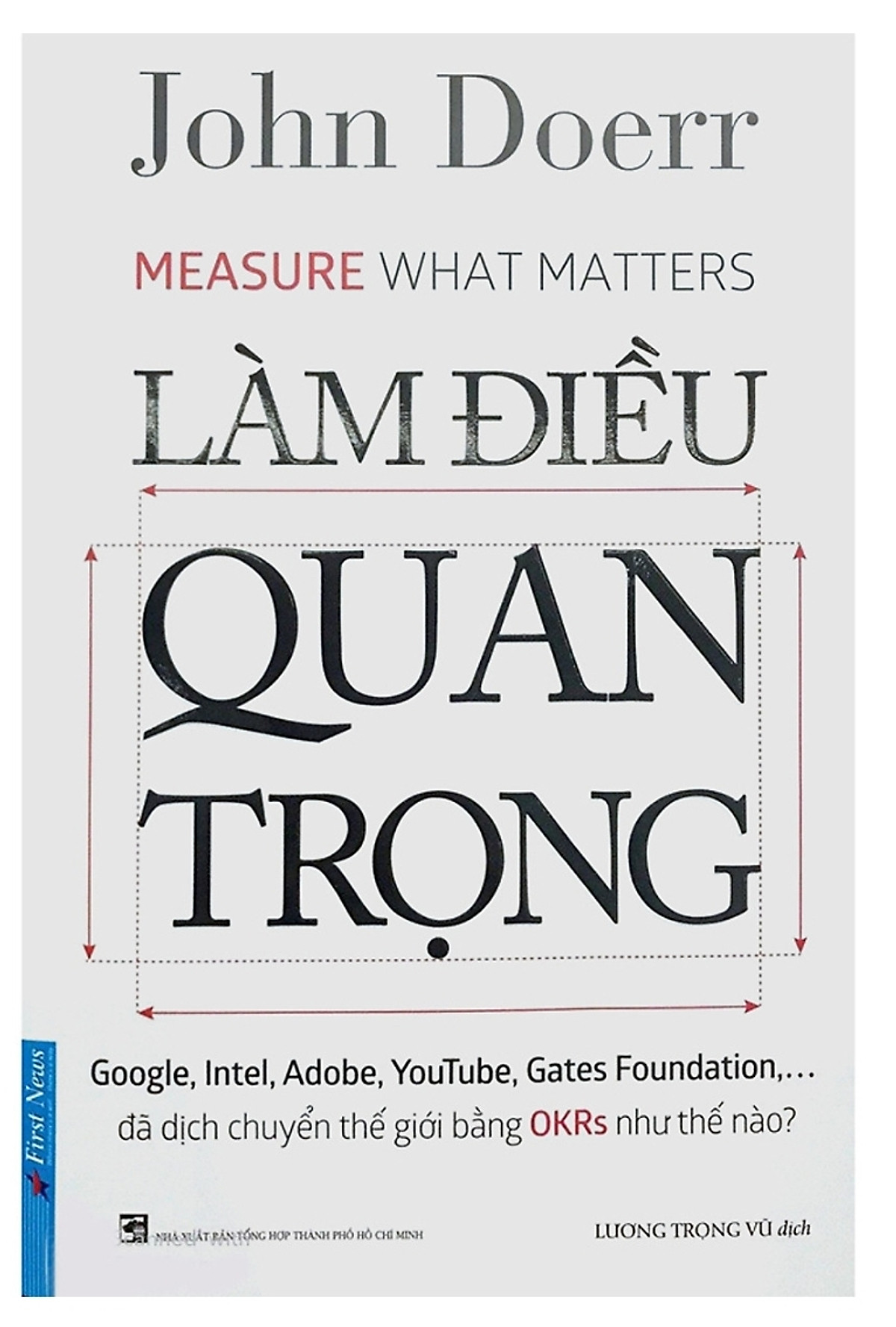 Combo OKRS: Làm Điều Quan Trọng (Measure what matters - Google đã dịch chuyển thế giới bằng OKRs như thế nào ?) + OKRS Hiểu Đúng Làm Đúng - Cách áp dụng thành công OKRs ngay từ đầu / Sách Kinh Doanh Vận Hành Phát Triển Doanh Nghiệp.