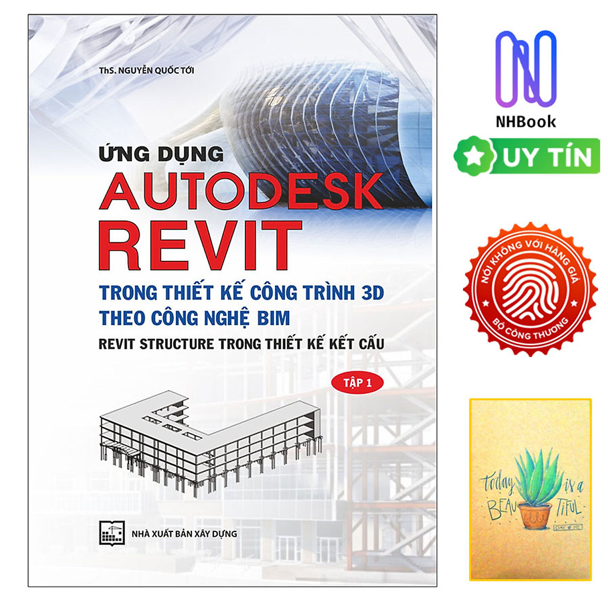 Ứng Dụng Autodesk Revit Trong Thiết Kế Công Trình 3D Theo Công Ngệ Bim - Revit Structure Trong Thiết Kế Kết Cấu - Tập 1 (Tái Bản )( Tặng Kèm Sổ Tay)