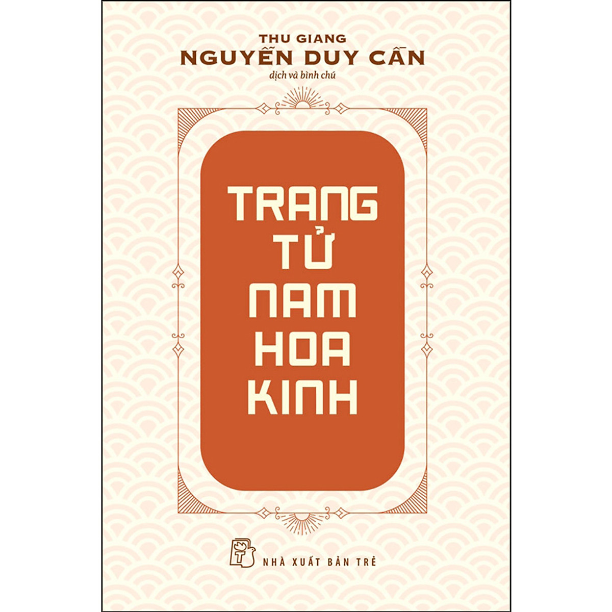 Trang Tử Nam Hoa Kinh (Thu Giang Nguyễn Duy Cần) (Tái Bản)