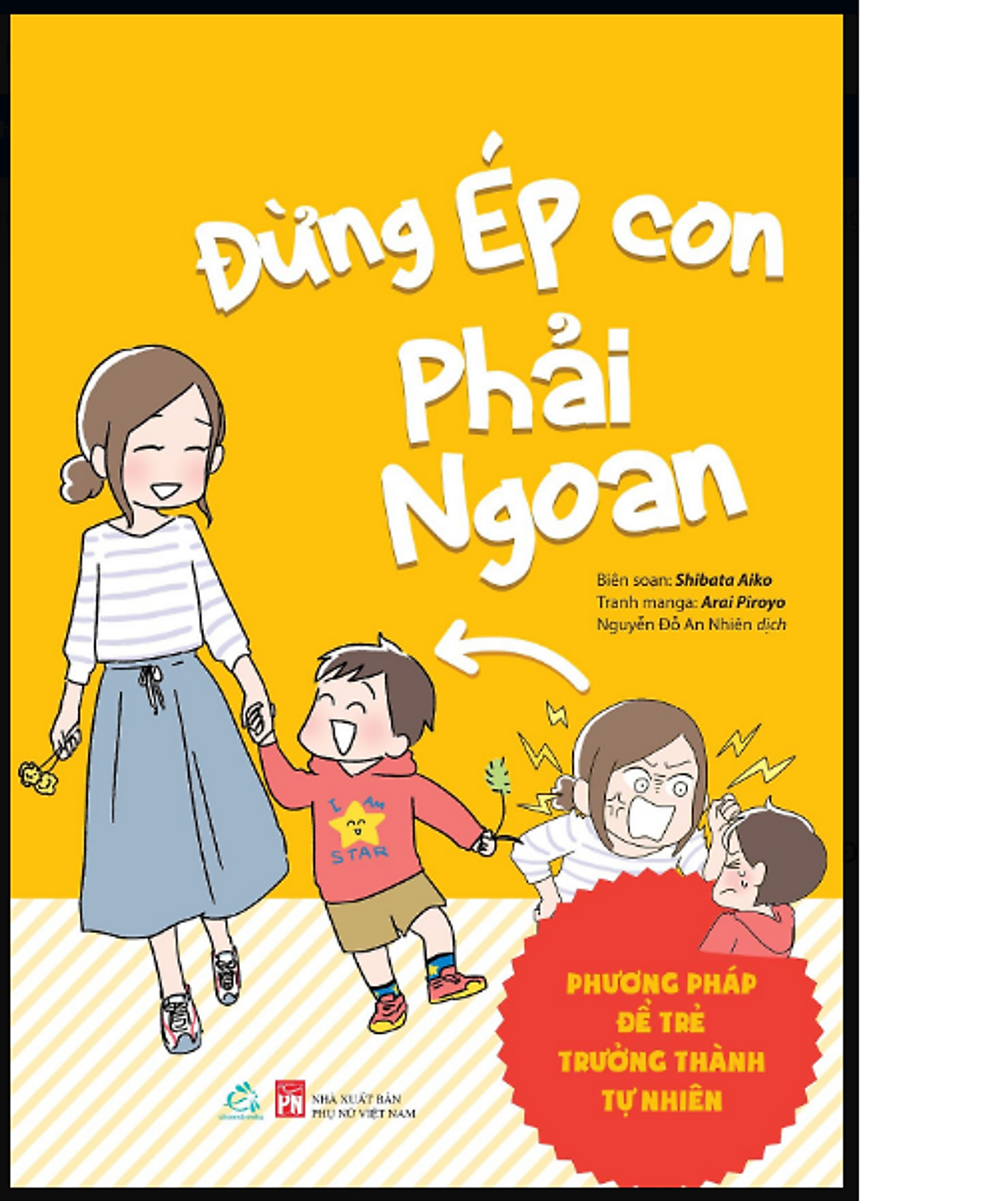 Sách Đừng ép con phải ngoan ( Phương pháp để trẻ trưởng thành tự nhiên) 