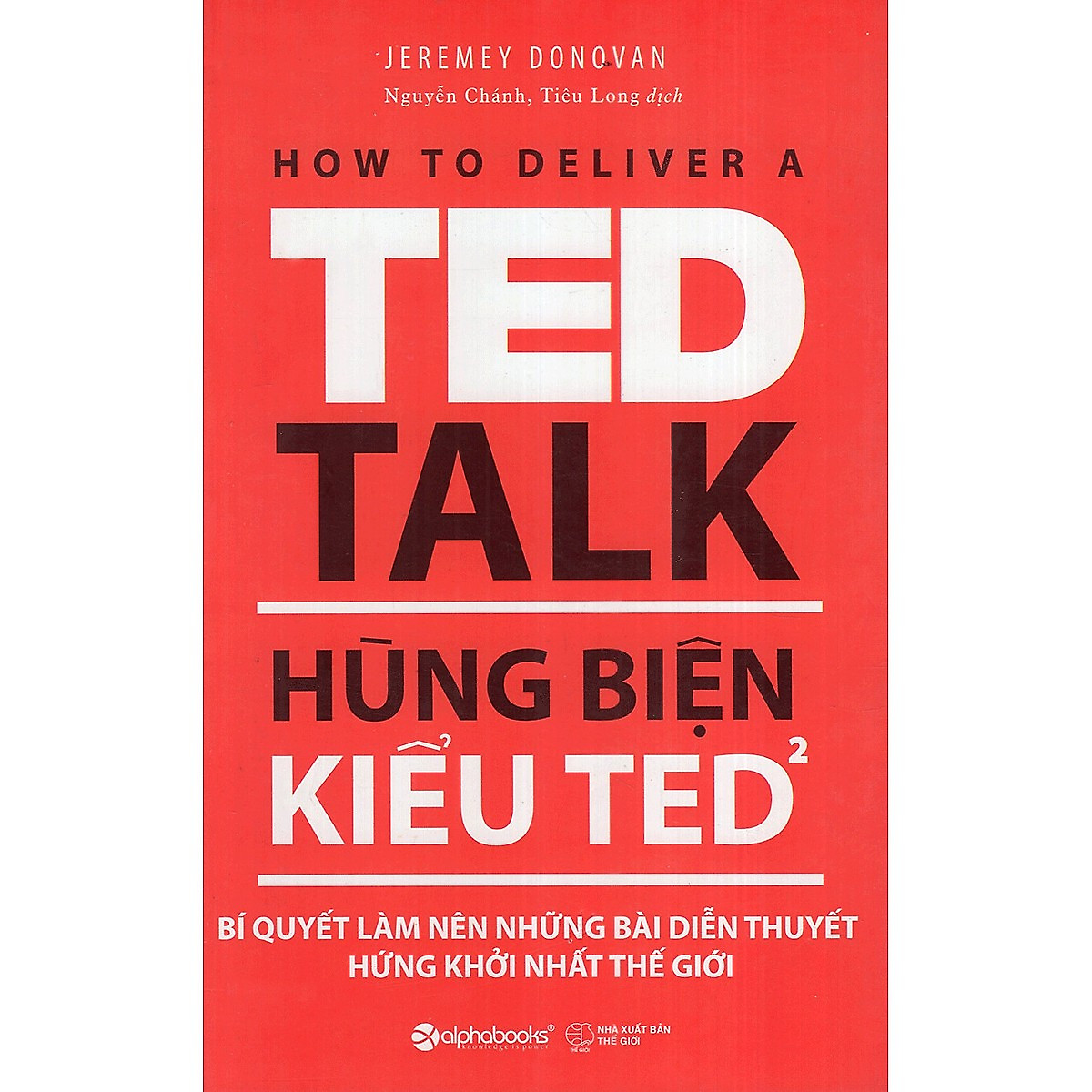 Bộ Sách Hay Nhất Về Hùng Biện ( Hùng biện kiểu TED1: Bí quyết diễn thuyết trước đám đông “chuẩn” TED + Hùng biện kiểu TED2: Bí quyết làm nên những bài diễn thuyết hứng khởi nhất thế giới ) (Tặng Notebook tự thiết kế)