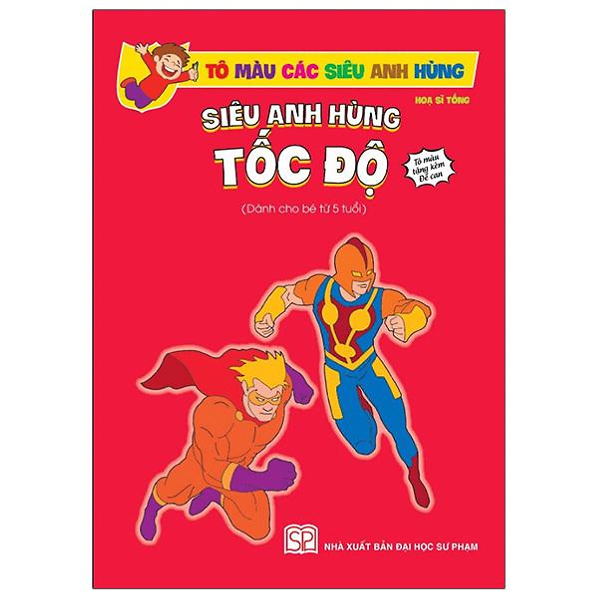 Tô Màu Các Siêu Anh Hùng - Siêu Anh Hùng Tốc Độ (Dành Cho Bé 5 Tuổi)