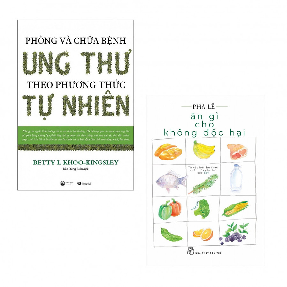 Combo Sức Khỏe Trong Tay Bạn: Phòng Và Chữa Bệnh Ung Thư Theo Phương Pháp Tự Nhiên + Ăn Gì Cho Không Độc Hại