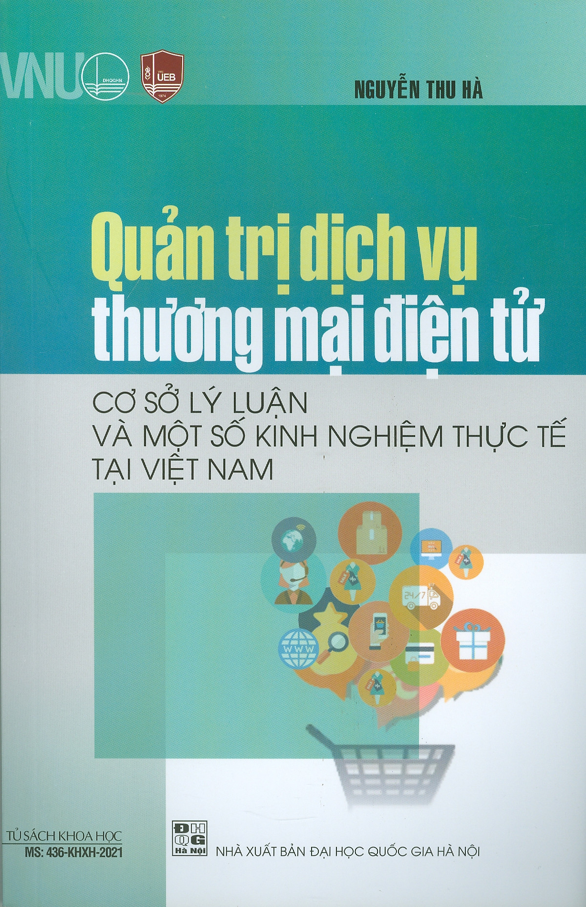 Quản Trị Dịch Vụ Thương Mại Điện Tử - Cơ Sở Lý Luận Và Một Số Kinh Nghiệm Thực Tế Tại việt Nam (Sách Chuyên khảo)