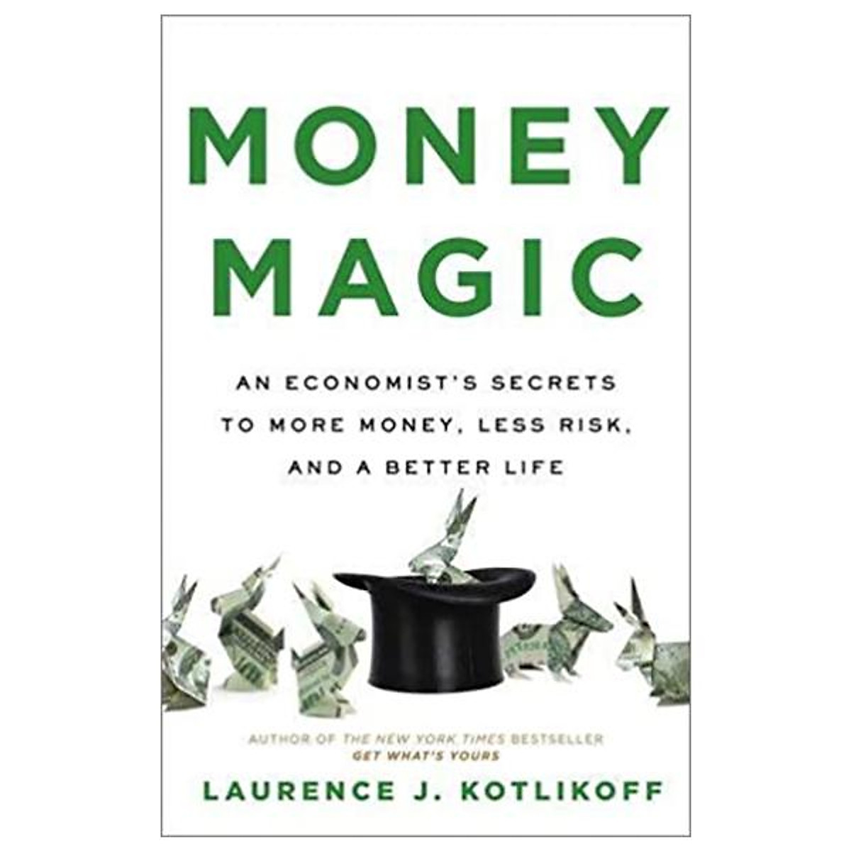Money Magic: An Economist's Secrets To More Money, Less Risk, And A Better Life