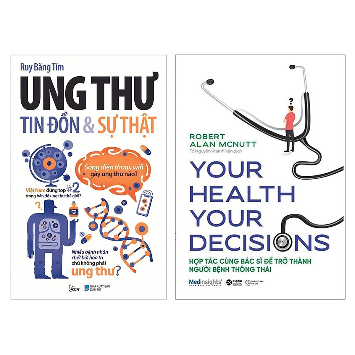 Combo: Ung Thư Tin Đồn Và Sự Thật + Your Health Your Decision - Hợp Tác Cùng Bác Sĩ Để Trở Thành Người Bệnh Thông Thái