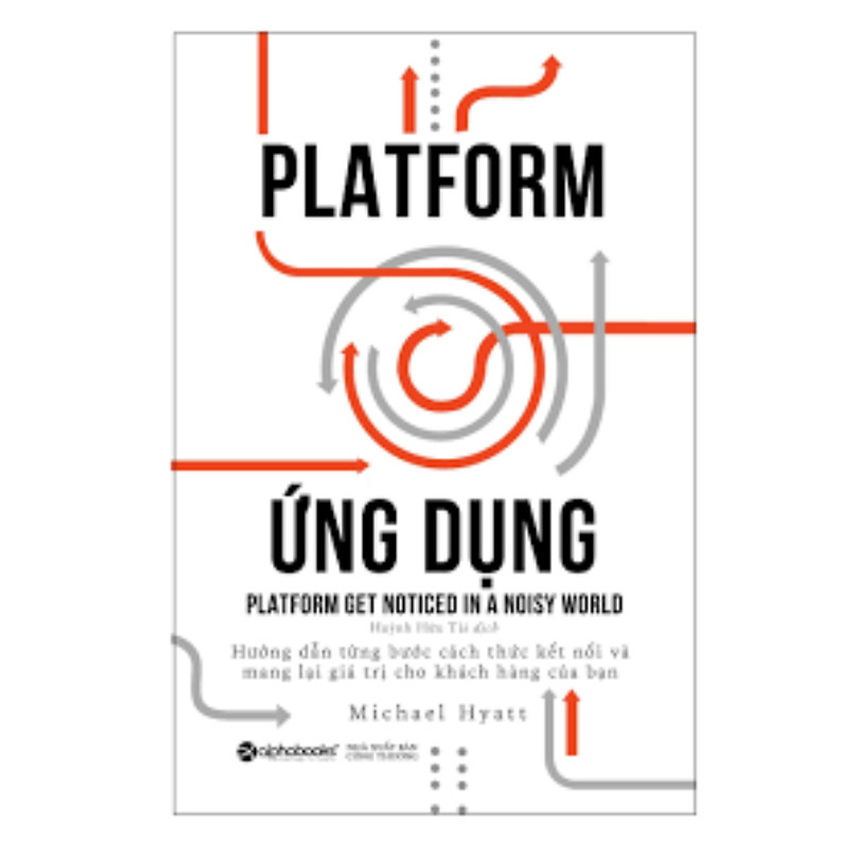 Bộ Sách Về Xây Dựng Nền Tảng Flatform: Platform Revolution - Cuộc Cách Mạng Nền Tảng + Platform Ứng Dụng