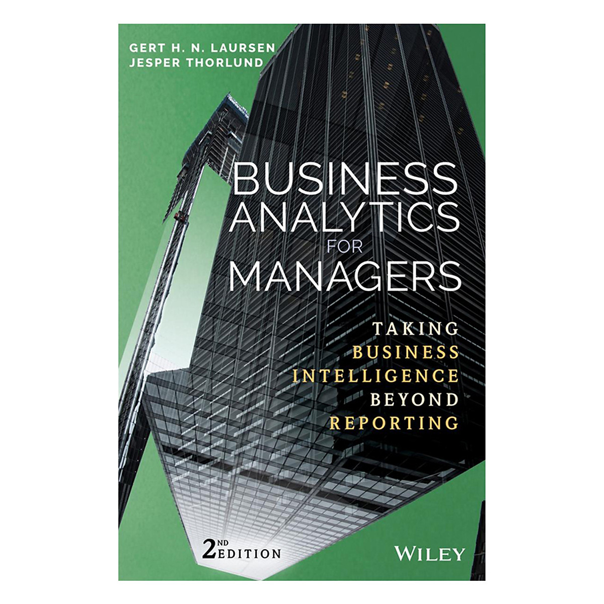 Business Analytics For Managers: Taking Business Intelligence Beyond Reporting, Second Edition