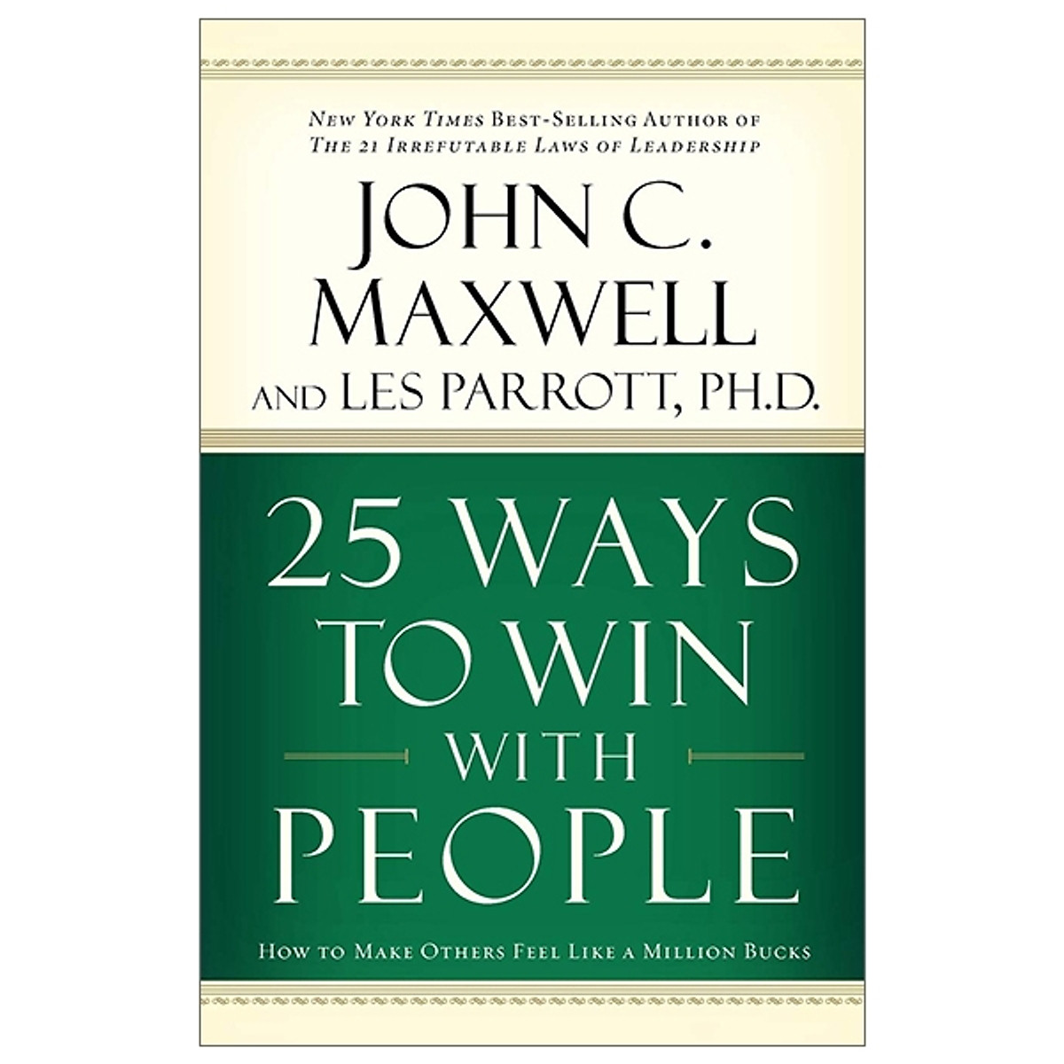 25 Ways To Win With People: How to Make Others Feel Like a Million Bucks