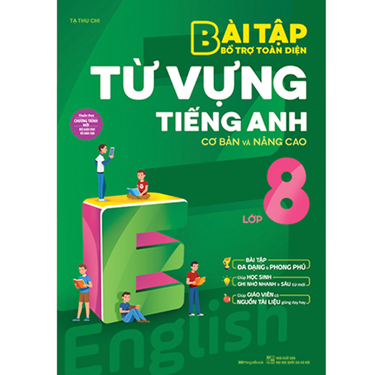 Bài Tập Bổ Trợ Toàn Diện Từ Vựng Tiếng Anh Lớp 8 (Cơ Bản Và Nâng Cao)