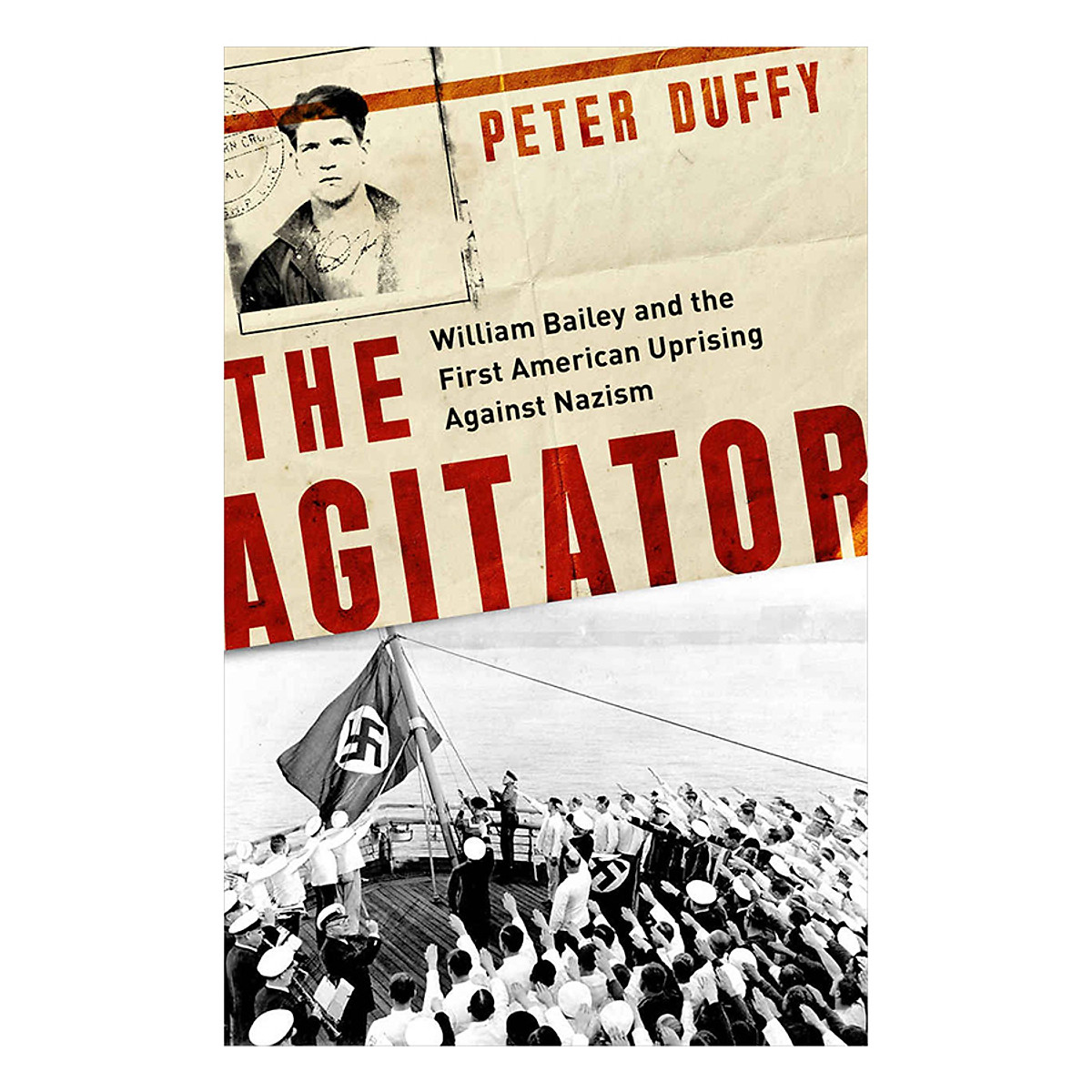 The Agitator: William Bailey and the First American Uprising against Nazism