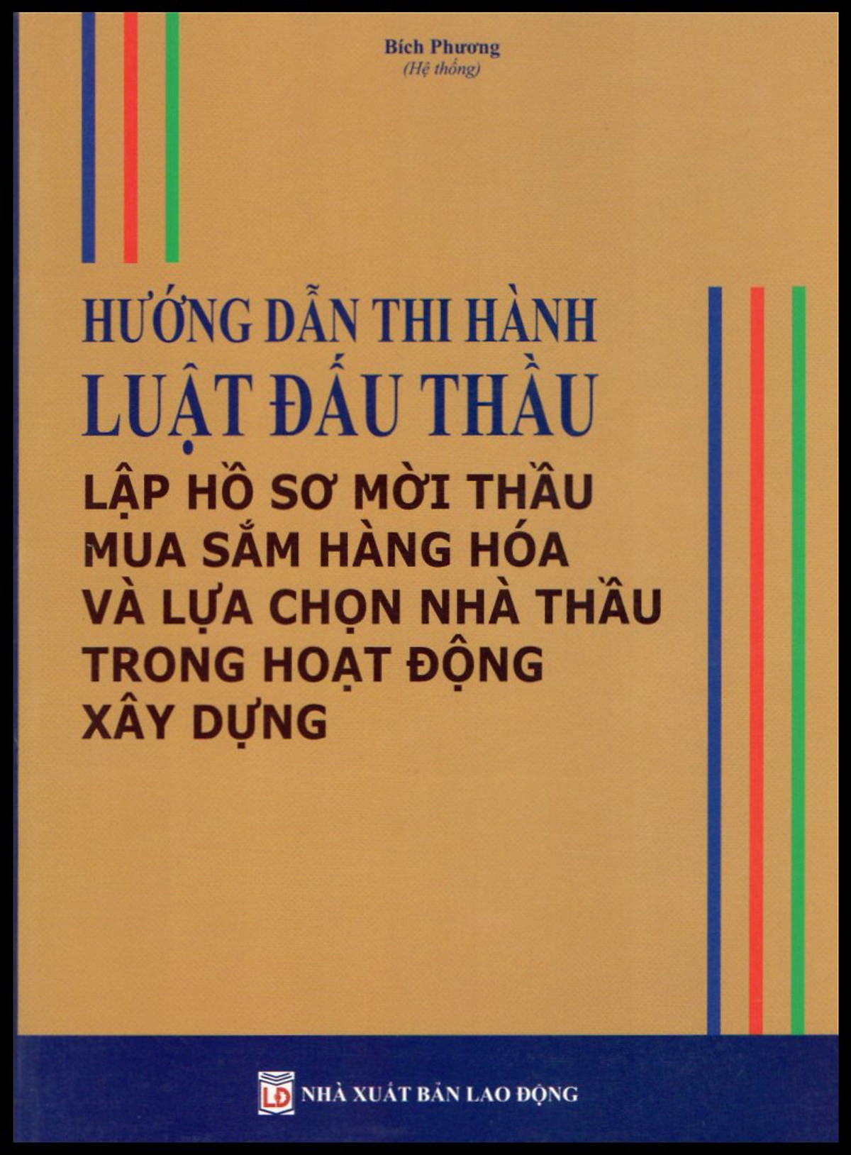 HƯỚNG DẪN THI HÀNH LUẬT ĐẤU THẦU LẬP HỒ SƠ MỜI THẦU MUA SẮM HÀNG HÓA VÀ LỰA CHỌN NHÀ THẦU TRONG HOẠT ĐỘNG XÂY DỰNG