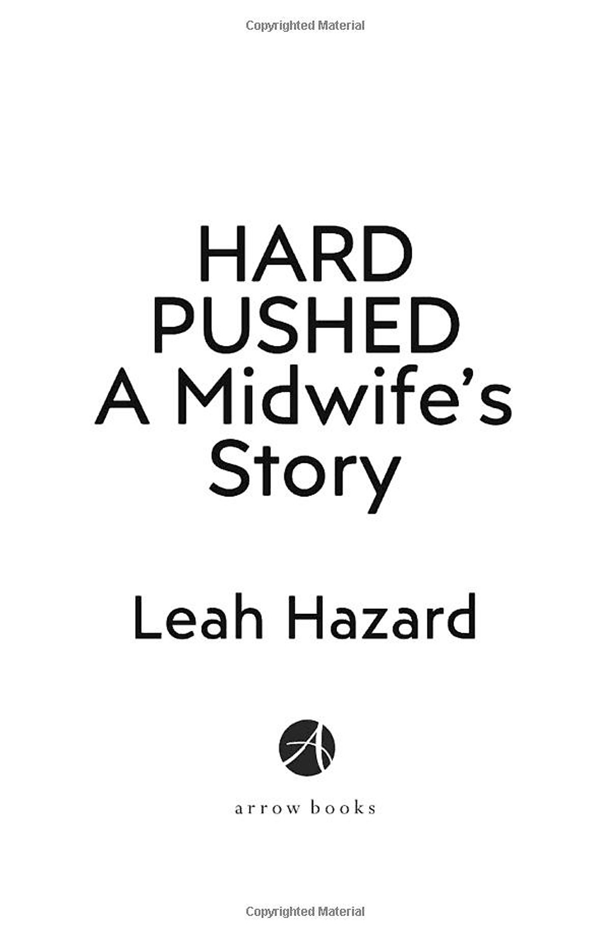 Hard Pushed: A Midwife’s Story