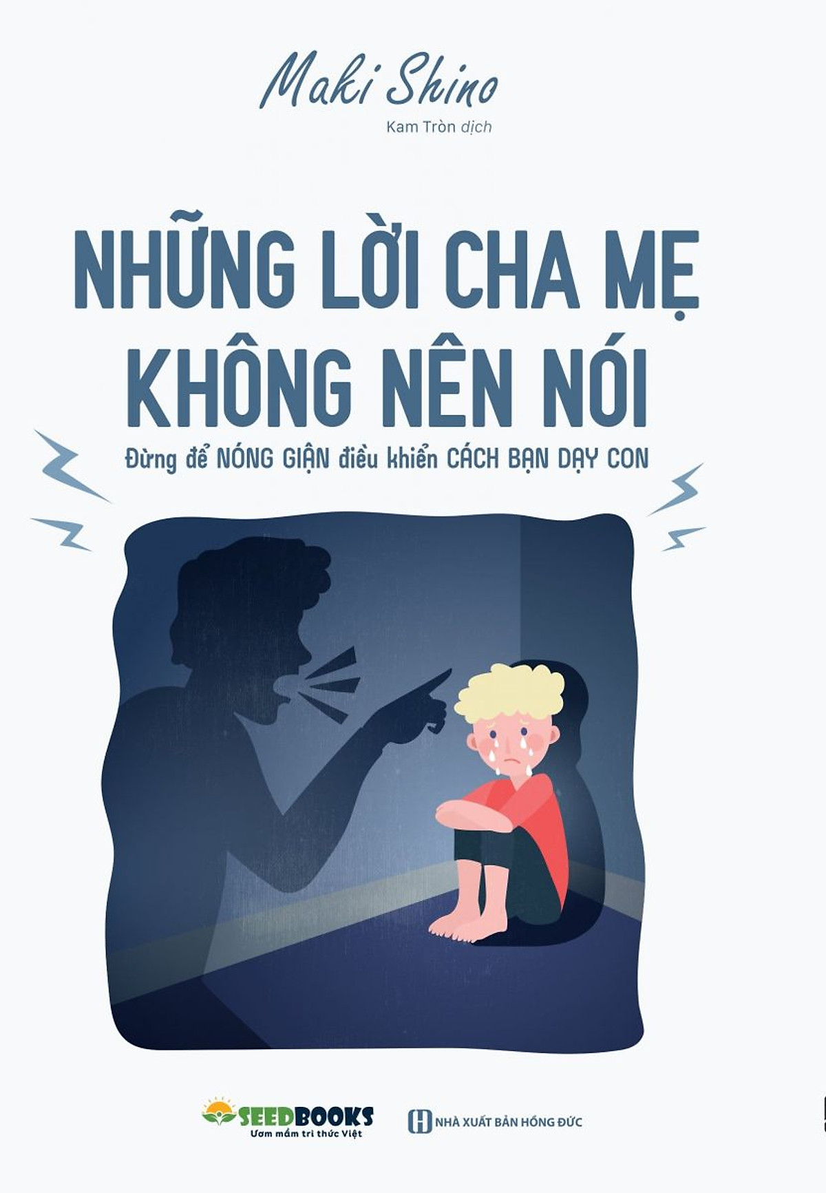 Sách - Những lời cha mẹ không nên nói: Đừng để Nóng Giận điều khiển Cách Bạn Dạy Con