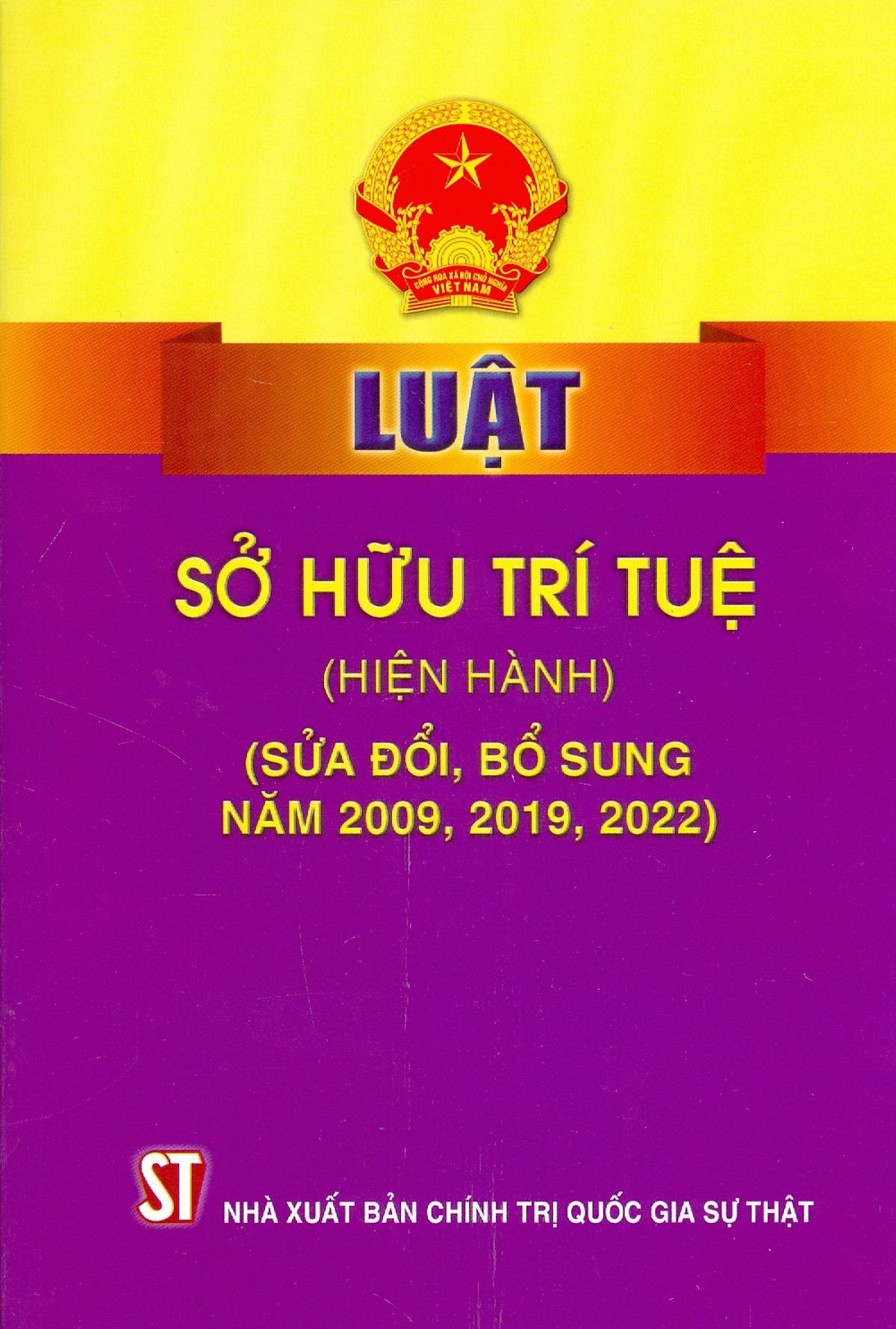 LUẬT SỞ HỮU TRÍ TUỆ (HIỆN HÀNH) (Sửa Đổi, Bổ Sung Năm 2009, 209, 2022) (Nxb CTQG)