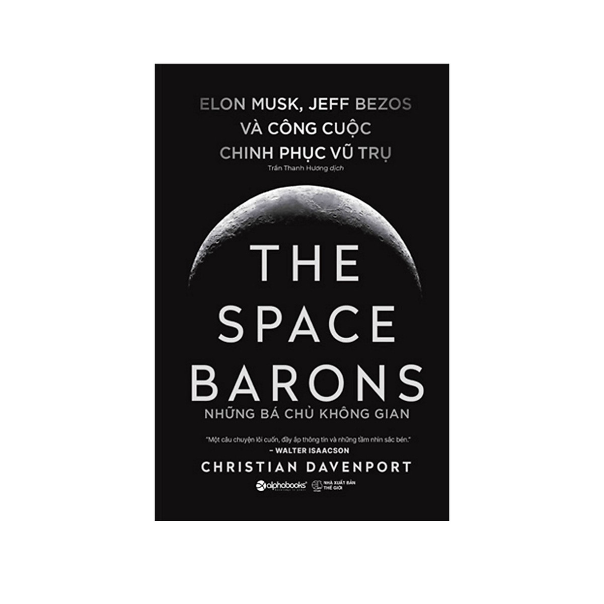 Combo Sách: Elon Musk- Tesla, SpaceX Và Sứ Mệnh Tìm Kiếm Một Tương Lai Ngoài Sức Tưởng Tượng + Những Bá Chủ Không Gian- The Space Barons