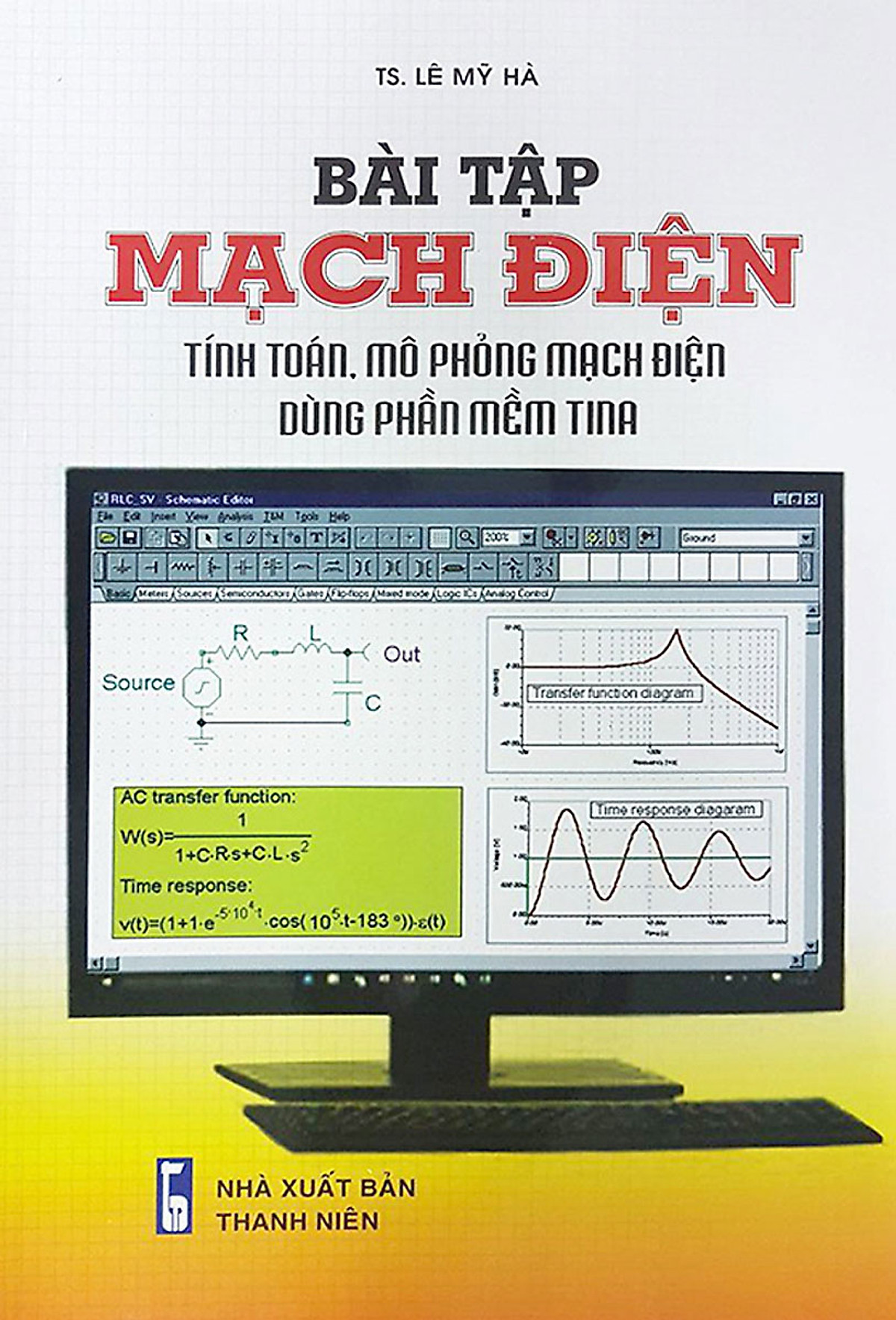 BÀI TẬP MẠCH ĐIỆN - TÍNH TOÁN, MÔ PHỎNG MẠCH ĐIỆN DÙNG PHẦN MỀM TINA