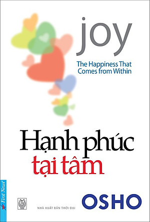 Sách Hạnh Phúc Tại Tâm (The Happiness That Comes From Within) (Tái Bản)