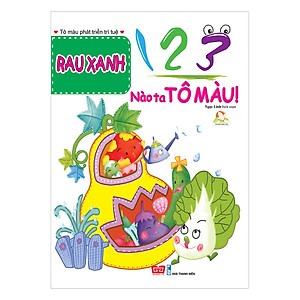 Sách 123 Nào Ta Tô Màu! - Rau Xanh