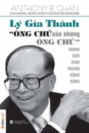 Sách Lý Gia Thành - Ông Chủ Của Những Ông Chủ
