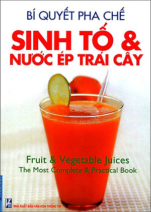 Sách Bí Quyết Pha Chế Sinh Tố Và Nước Ép Trái Cây (2013)