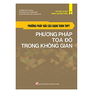 Phương Pháp Giải Các Dạng Toán THPT - Phương Pháp Tọa Độ Trong Không Gian