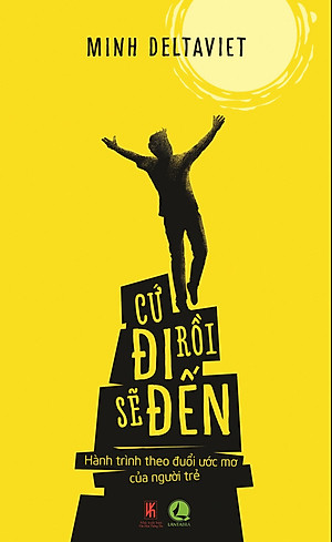 Sách Cứ Đi Rồi Sẽ Đến