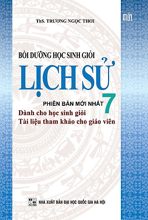 Sách Bồi Dưỡng Học Sinh Giỏi Lịch Sử Lớp 7 (Tái Bản)