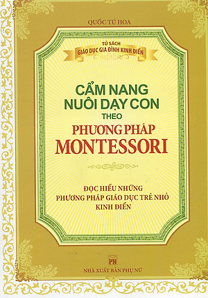 Phương Pháp Montessori - Cẩm Nang Nuôi Dạy Con